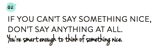 if you can't say something nice, don't say anything at all